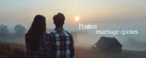 Read more about the article Positive marriage quotes